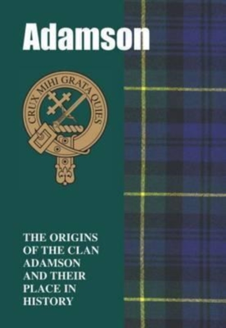 Adamson : The Origins of the Clan Adamson and Their Place in History, Paperback / softback Book