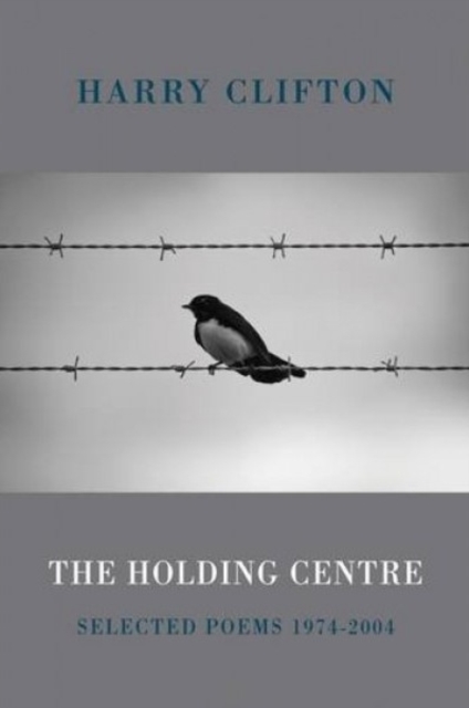 The Holding Centre : Selected Poems 1974-2004, Paperback / softback Book