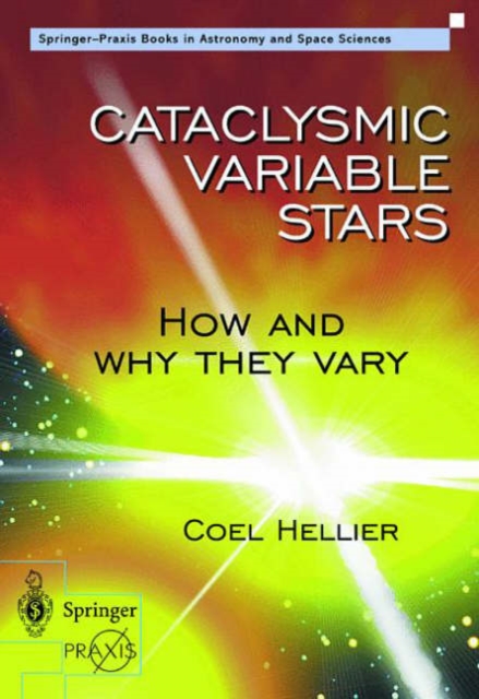 Cataclysmic Variable Stars - How and Why they Vary, Paperback / softback Book