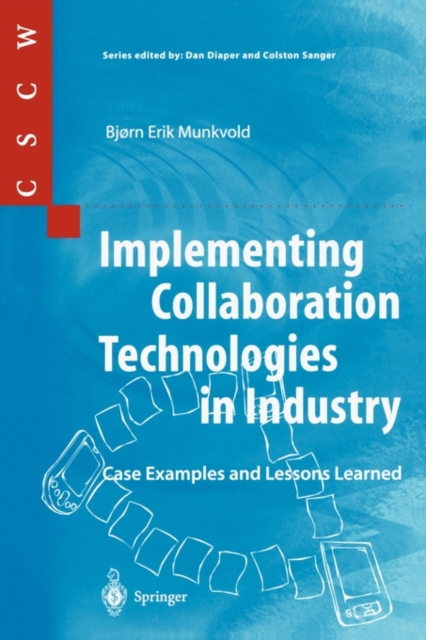 Implementing Collaboration Technologies in Industry : Case Examples and Lessons Learned, Paperback / softback Book