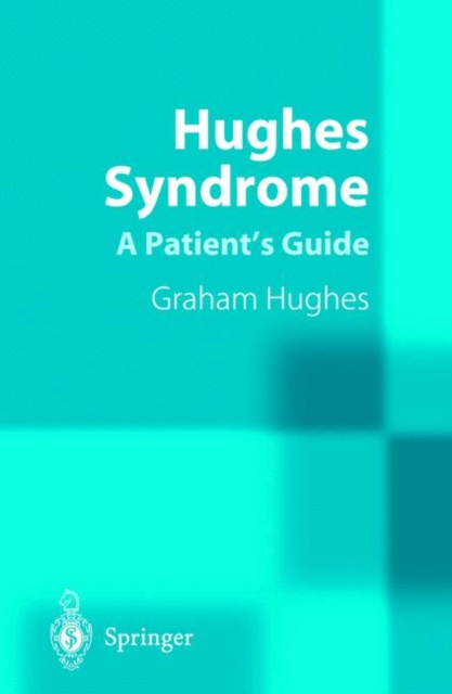 Hughes Syndrome : A Patient's Guide, Paperback Book
