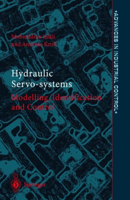 Hydraulic Servo-systems : Modelling, Identification and Control, Hardback Book
