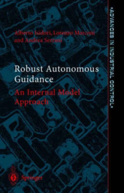 Robust Autonomous Guidance : An Internal Model Approach, Hardback Book