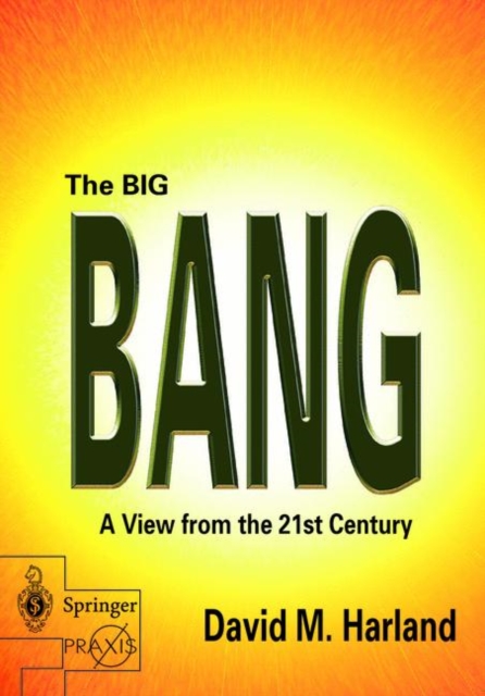 The Big Bang : A View from the 21st Century, Paperback / softback Book