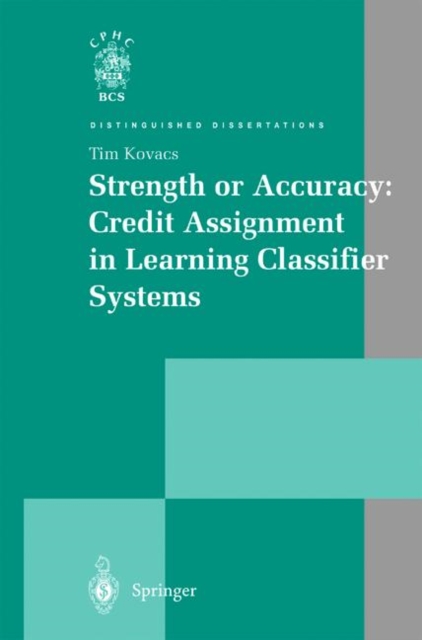 Strength or Accuracy: Credit Assignment in Learning Classifier Systems, Hardback Book