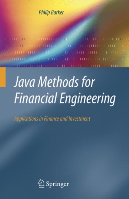 Java Methods for Financial Engineering : Applications in Finance and Investment, Hardback Book