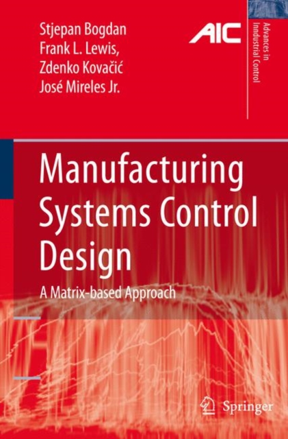 Manufacturing Systems Control Design : A Matrix-based Approach, Hardback Book