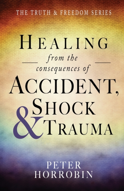 Healing from the Consequences of Accident, Shock and Trauma, Paperback / softback Book