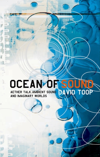 Ocean of Sound : Ambient sound and radical listening in the age of communication, Paperback Book