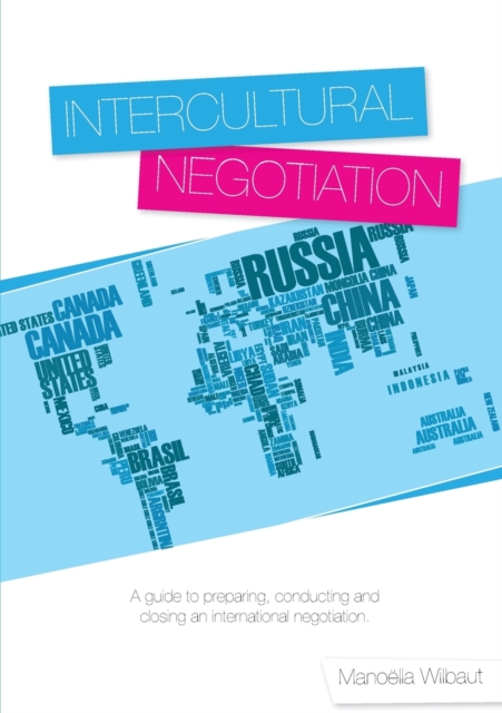 Intercultural Negotiation : A Guide to Preparing, Conducting and Closing an International Negotiation, Paperback / softback Book