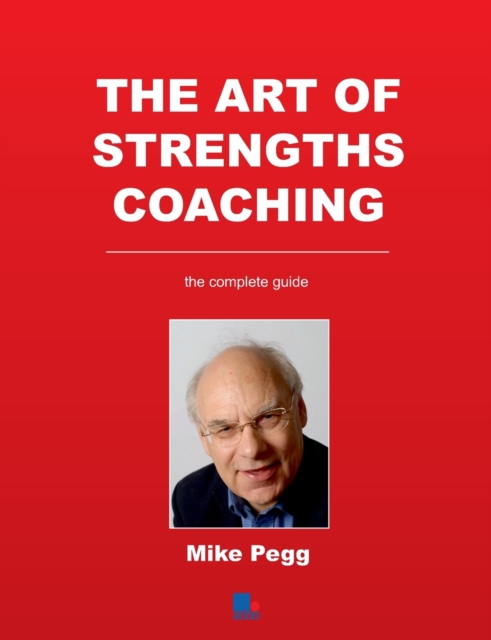 The Art of Strengths Coaching : the Complete Guide, Paperback / softback Book