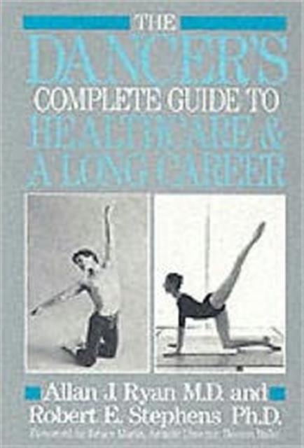 The Dancer's Complete Guide to Health Care and a Long Career, Paperback / softback Book