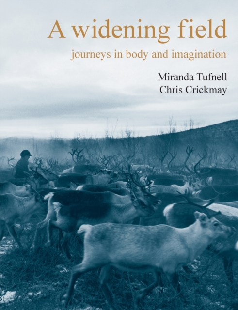 A Widening Field : Journeys in Body and Imagination, Paperback / softback Book