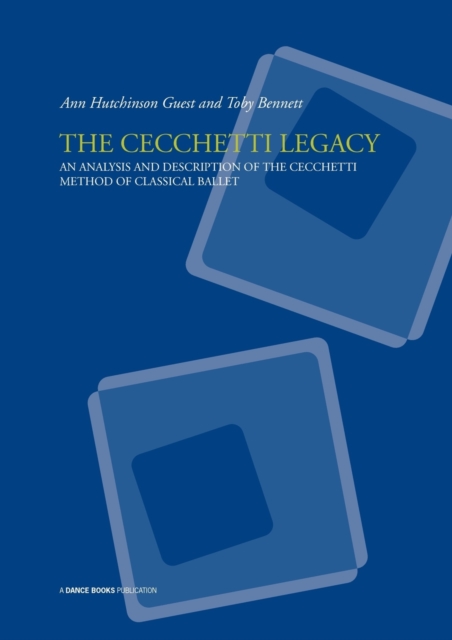 The Cecchetti Legacy : An Analysis and Description of the Cecchetti Method of Classical Ballet, Paperback / softback Book