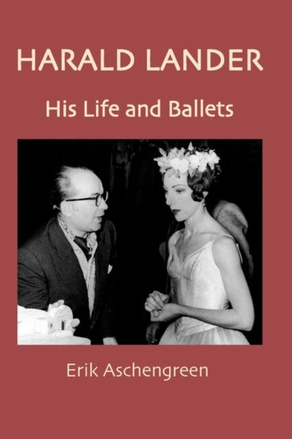 Harald Lander : His Life and Ballets, Hardback Book