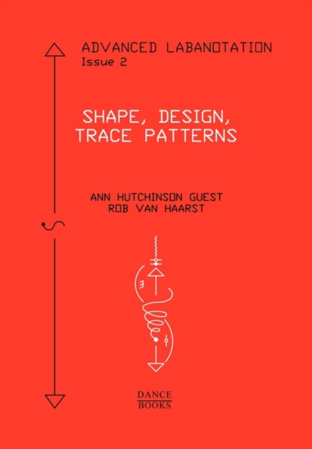 Advanced Labanotation, Issue 2 : Shape, Design, Trace Patterns, Paperback / softback Book