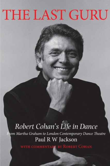 The Last Guru : The Authorised Biography of Robert Cohan, Paperback / softback Book
