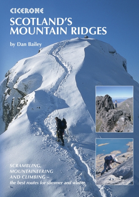 Scotland's Mountain Ridges : Scrambling, Mountaineering and Climbing - the best routes for summer and winter, Paperback / softback Book