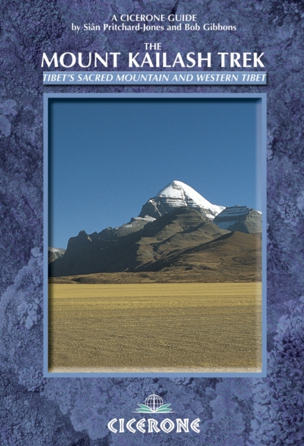 The Mount Kailash Trek : Tibet's Sacred Mountain and Western Tibet, Paperback / softback Book