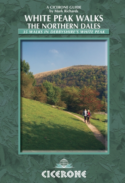 White Peak Walks: The Northern Dales : 35 walks in the Derbyshire White Peak, Paperback / softback Book