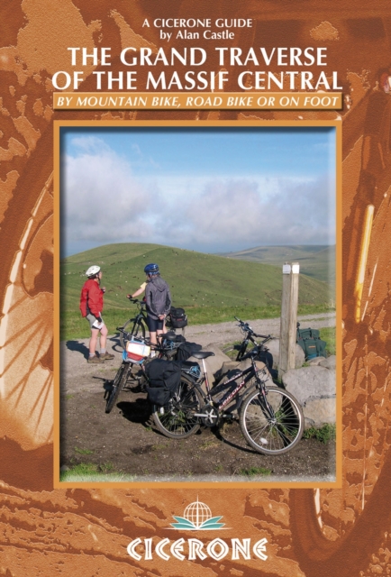 The Grand Traverse of the Massif Central : by mountain bike, road bike or on foot, Paperback / softback Book