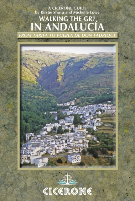 Walking the GR7 in Andalucia : From Tarifa to Puebla de Don Fadrique, Paperback / softback Book