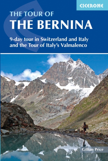 The Tour of the Bernina : 9 day tour in Switzerland and Italy and Tour of Italy's Valmalenco, Paperback / softback Book