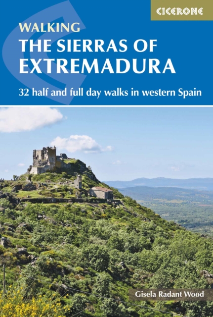 The Sierras of Extremadura : 32 half and full-day walks in western Spain's hills, Paperback / softback Book