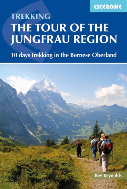 Tour of the Jungfrau Region : 10 days trekking in the Bernese Oberland, Paperback / softback Book