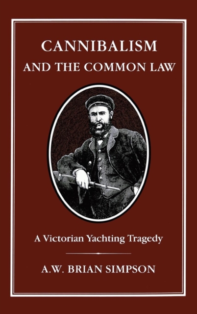 Cannibalism and Common Law : A Victorian Yachting Tragedy, Hardback Book