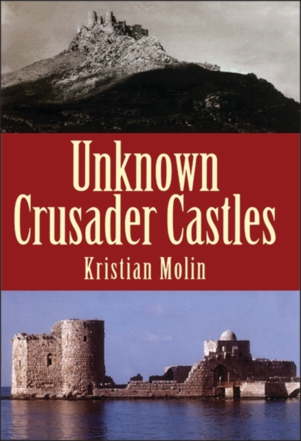 Unknown Crusader Castles, Hardback Book