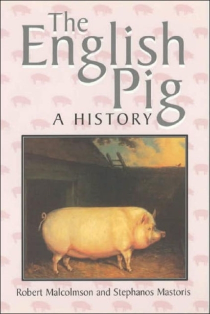 The English Pig : A History, Paperback / softback Book