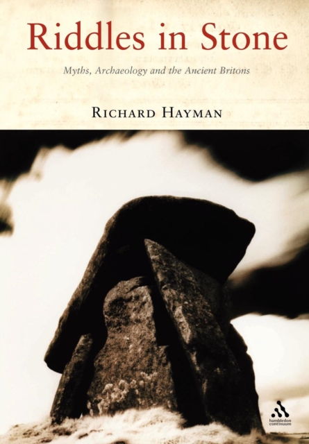 Riddles in Stone : Myths, Archaeology and the Ancient Britons, Paperback / softback Book