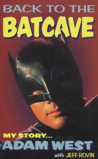Back to the Batcave : Autobiography of Adam West, Paperback / softback Book