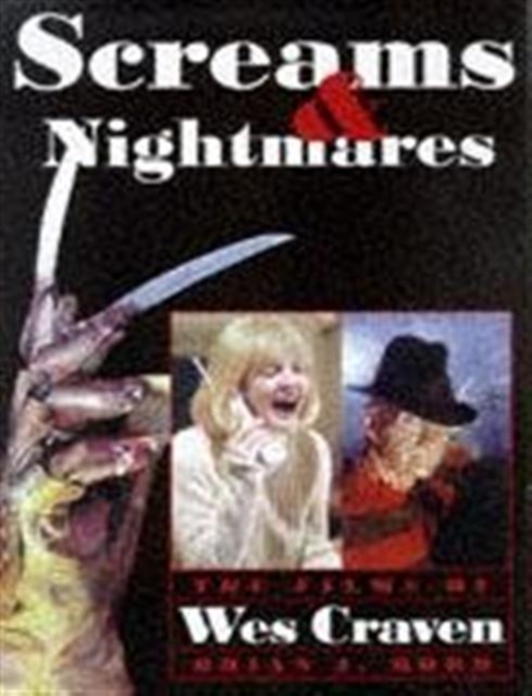 Screams and Nightmares : Films of Wes Craven, Paperback / softback Book