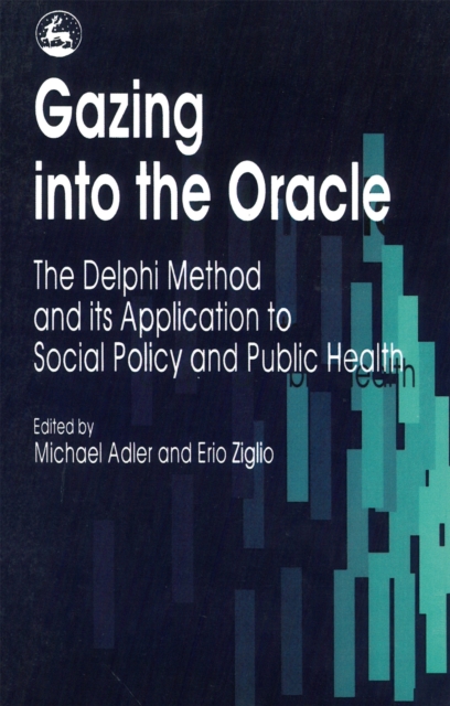 Gazing into the Oracle : The Delphi Method and its Application to Social Policy and Public Health, Paperback / softback Book