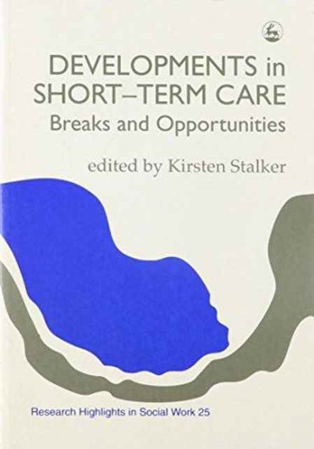 Developments in Short-term Care : Breaks and Opportunities, Paperback / softback Book