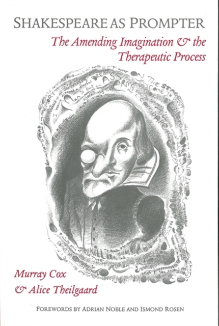 Shakespeare as Prompter : The Amending Imagination and the Therapeutic Process, Paperback / softback Book