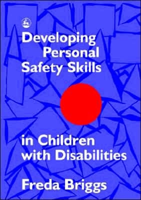 Developing Personal Safety Skills in Children with Disabilities, Paperback / softback Book