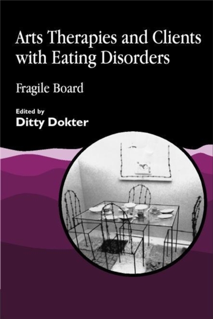 Arts Therapies and Clients with Eating Disorders : Fragile Board, Paperback / softback Book