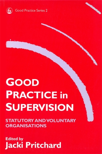 Good Practice in Supervision : Statutory and Voluntary Organisations, Paperback / softback Book