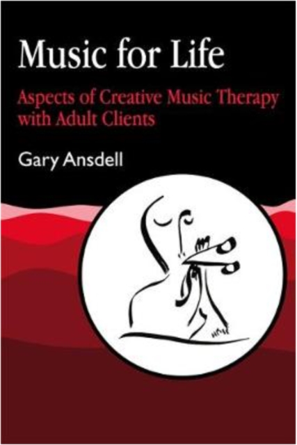 Music for Life : Aspects of Creative Music Therapy with Adult Clients, Paperback / softback Book
