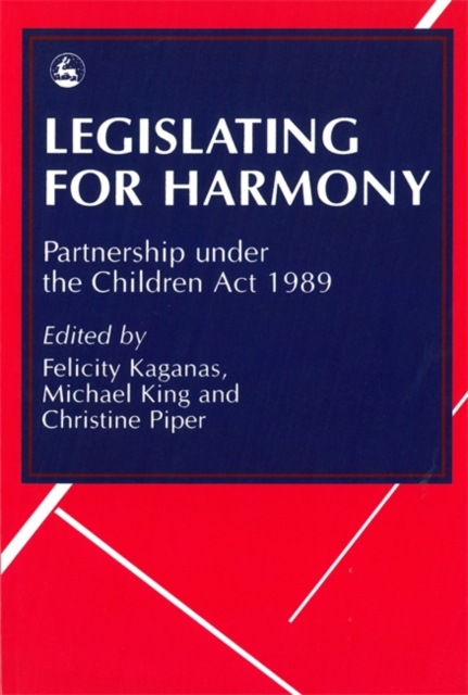 Legislating for Harmony : Partnership Under the Children Act 1989, Paperback / softback Book