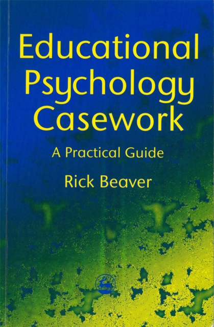 Educational Psychology Casework : A Practical Guide, Paperback / softback Book