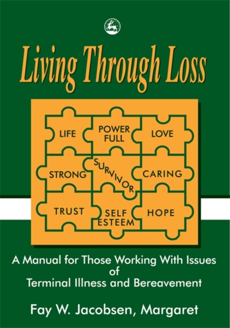 Living Through Loss : A Manual for Those Working with Issues of Terminal Illness and Bereavement, Paperback / softback Book