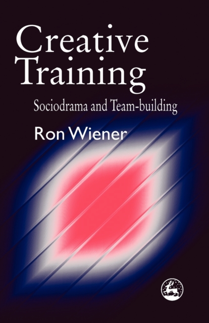 Creative Training : Sociodrama and Team-Building, Paperback / softback Book