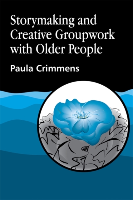 Storymaking and Creative Groupwork with Older People, Paperback / softback Book