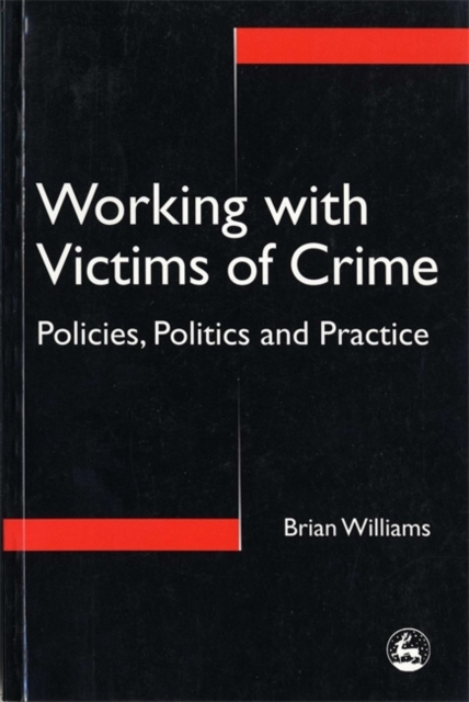 Working with Victims of Crime : Policies, Politics and Practice, Paperback / softback Book