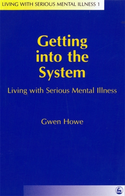 Getting Into the System : Living with Serious Mental Illness, Paperback / softback Book