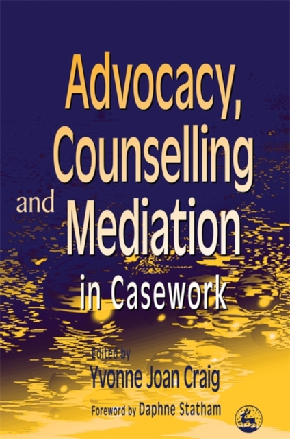 Advocacy, Counselling and Mediation in Casework : Processes of Empowerment, Paperback / softback Book